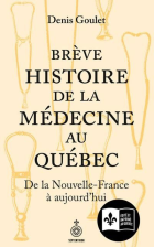 Br&egrave;ve histoire de la m&eacute;decine au Qu&eacute;bec